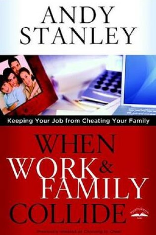 Cover of When Work and Family Collide: Keeping Your Job from Cheating Your Family