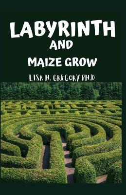 Book cover for Labyrinth and Maize Grow