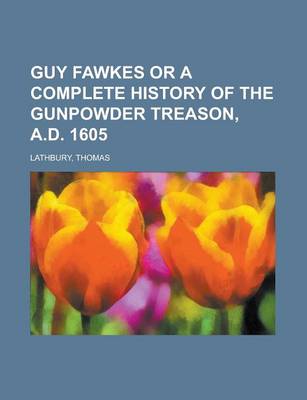 Book cover for Guy Fawkes or a Complete History of the Gunpowder Treason, A.D. 1605