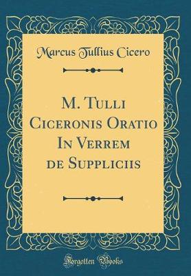 Book cover for M. Tulli Ciceronis Oratio in Verrem de Suppliciis (Classic Reprint)