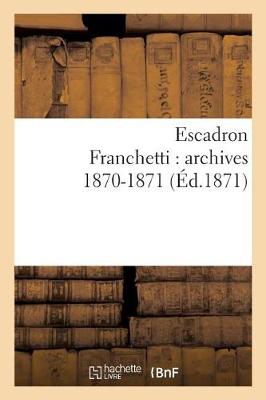 Book cover for Escadron Franchetti: Archives 1870-1871