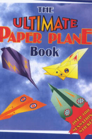 Cover of The Ultimate Paper Plane Book