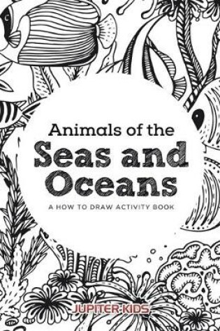 Cover of Animals of the Seas and Oceans, a How to Draw Activity Book