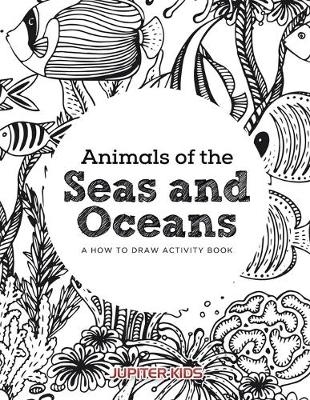 Book cover for Animals of the Seas and Oceans, a How to Draw Activity Book