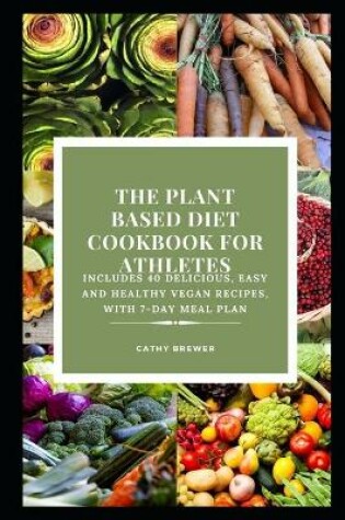 Cover of The Plant Based Diet Cookbook for Athletes