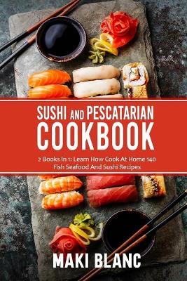 Book cover for Sushi And Pescatarian Cookbook