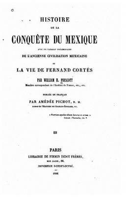 Book cover for Histoire de la conquete du Mexique avec un tableau preliminaire de l'ancienne et civilisation mexicaine la vie de Fernand Cortes