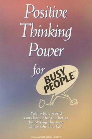 Cover of Positive Thinking Power for Busy People