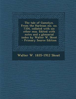 Book cover for The Tale of Gamelyn. from the Harleian Ms. No. 7334, Collated with Six Other Mss. Edited with Notes and a Glossarial Index by Walter W. Skeat - Primar