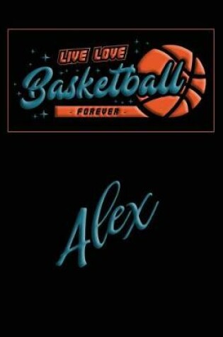 Cover of Live Love Basketball Forever Alex