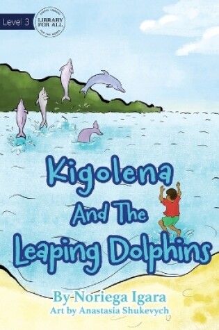 Cover of Kigolena and the Leaping Dolphins