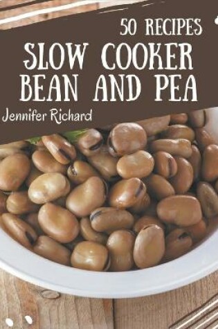 Cover of 50 Slow Cooker Bean and Pea Recipes