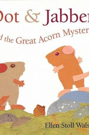Cover of Dot & Jabber and the Great Acorn Mystery