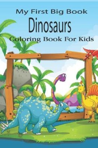 Cover of My First Big Book Dinosaurs Coloring Book For Kids