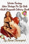 Book cover for Winter Fantasy Retro Vintage Pin Up Girls Adult Grayscale Coloring Book