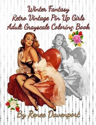 Cover of Winter Fantasy Retro Vintage Pin Up Girls Adult Grayscale Coloring Book