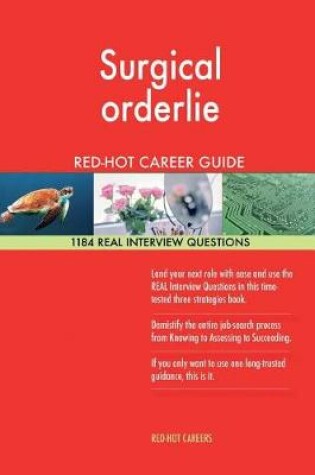 Cover of Surgical Orderlie Red-Hot Career Guide; 1184 Real Interview Questions