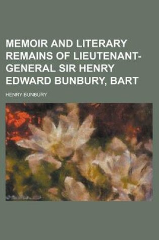 Cover of Memoir and Literary Remains of Lieutenant-General Sir Henry Edward Bunbury, Bart