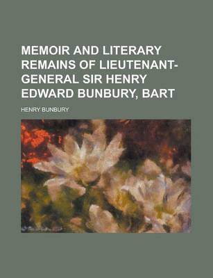 Book cover for Memoir and Literary Remains of Lieutenant-General Sir Henry Edward Bunbury, Bart