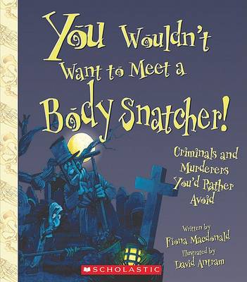 Cover of You Wouldn't Want to Meet a Body Snatcher!