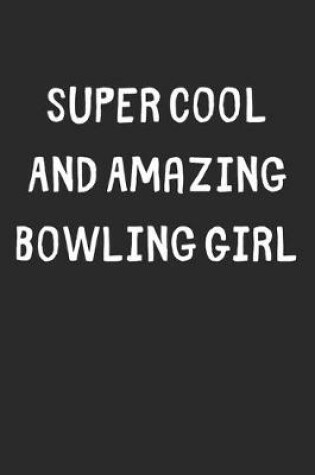 Cover of Super Cool And Amazing Bowling Girl