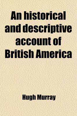 Book cover for An Historical and Descriptive Account of British America (Volume 3)