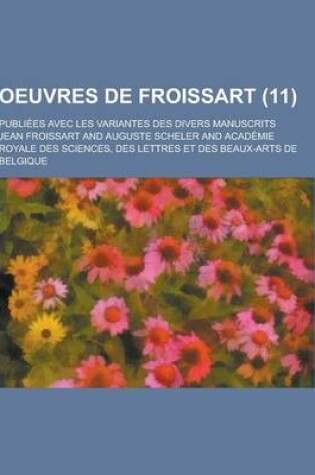 Cover of Oeuvres de Froissart; Publiees Avec Les Variantes Des Divers Manuscrits (11)