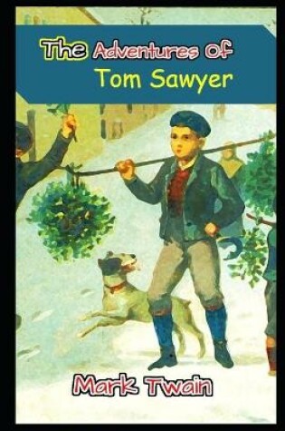Cover of THE ADVENTURES OF TOM SAWYER Annotated And Illustrated Book