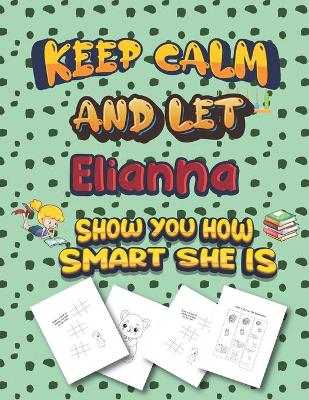 Book cover for keep calm and let Elianna show you how smart she is