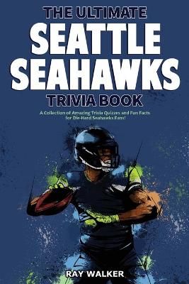 Book cover for The Ultimate Seattle Seahawks Trivia Book