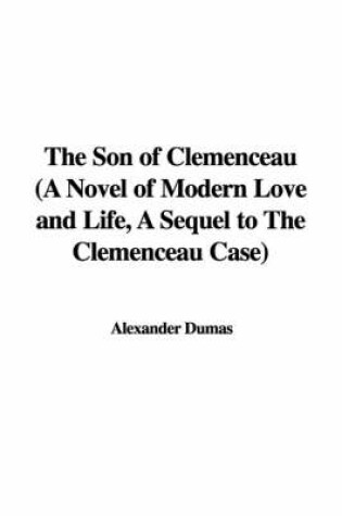 Cover of The Son of Clemenceau (a Novel of Modern Love and Life, a Sequel to the Clemenceau Case)