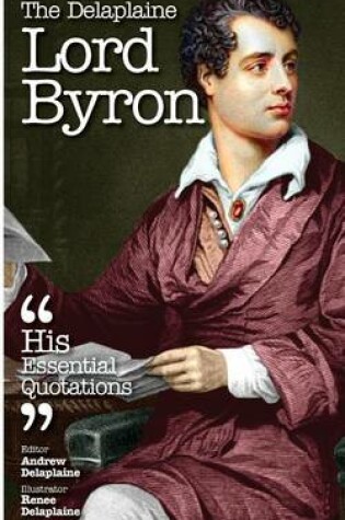 Cover of The Delaplaine Lord Byron - His Essential Quotations