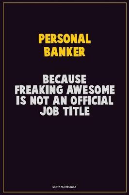 Book cover for Personal Banker, Because Freaking Awesome Is Not An Official Job Title