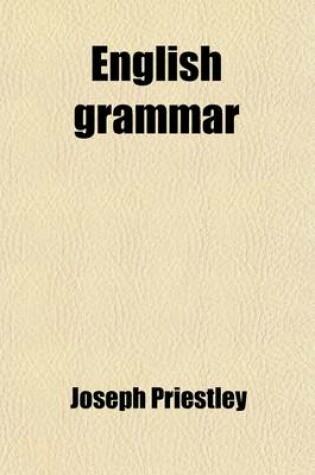 Cover of English Grammar; Lectures on the Theory of Language and Universal Grammar and on Oratory and Criticism