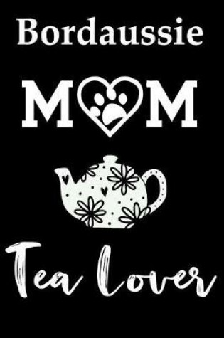 Cover of Bordaussie Mom Tea Lover