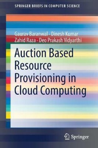 Cover of Auction Based Resource Provisioning in Cloud Computing