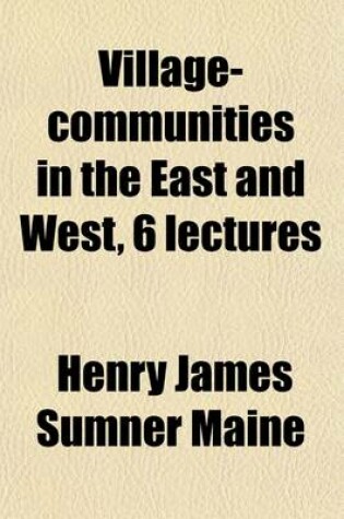 Cover of Village-Communities in the East and West, 6 Lectures