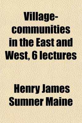 Book cover for Village-Communities in the East and West, 6 Lectures