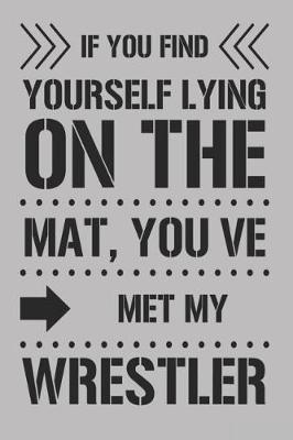 Cover of If You Find Lying on the Mat, You've Met My Wrestler