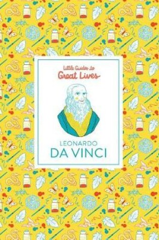 Cover of Little Guides to Great Lives: Leonardo Da Vinci