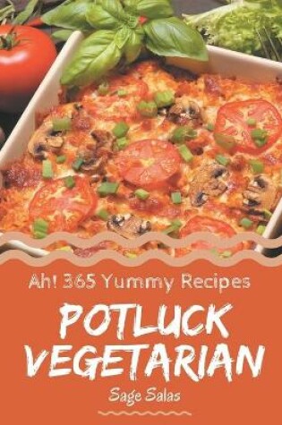 Cover of Ah! 365 Yummy Potluck Vegetarian Recipes