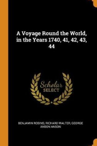 Cover of A Voyage Round the World, in the Years 1740, 41, 42, 43, 44