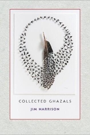 Cover of Jim Harrison: Collected Ghazals