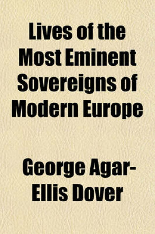 Cover of Lives of the Most Eminent Sovereigns of Modern Europe