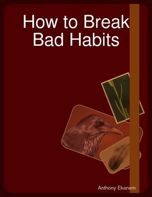 Book cover for How to Break Bad Habits