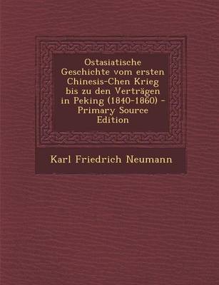 Book cover for Ostasiatische Geschichte Vom Ersten Chinesis-Chen Krieg Bis Zu Den Vertragen in Peking (1840-1860)