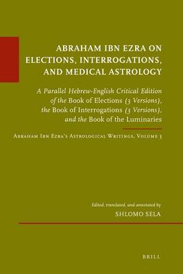 Book cover for Abraham Ibn Ezra on Elections, Interrogations, and Medical Astrology