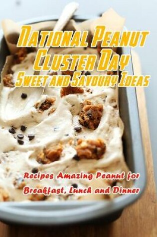 Cover of National Peanut Cluster Day Sweet and Savoury Ideas