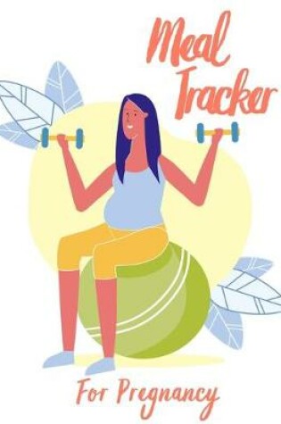 Cover of Meal Tracker for Pregnancy