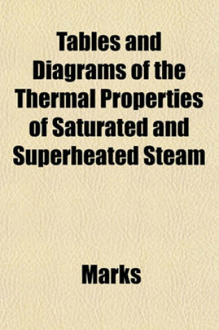 Cover of Tables and Diagrams of the Thermal Properties of Saturated and Superheated Steam